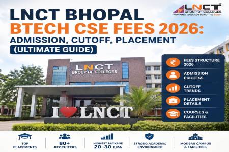 LNCT Bhopal BTech CSE Fees 2026: Admission, Cutoff, Placement (Ultimate Guide)